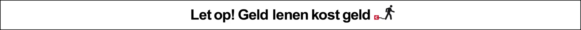 Let op geld lenen koste geld tce